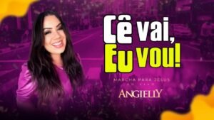 Angielly lança “Cê Vai, Eu Vou! Marcha para Jesus” e convoca igrejas a ocuparem as avenidas do Brasil