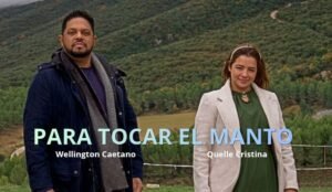 Wellington Caetano lança primeiro single em espanhol e clipe gravado na Espanha com participação de Quelle Cristina – Para Tocar El Manto