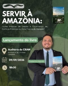 Frederico Aguiar lança livro sobre gestão, governança e desafios do desenvolvimento na Zona Franca de Manaus